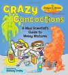 Crazy Concoctions: A Mad Scientist's Guide to Messy Mixtures - Jordan D. Brown