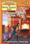 Dragons Don't Cook Pizza - Debbie Dadey, John Steven Gurney, Marcia Thornton Jones