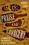 In Praise of Savagery - Warwick Cairns