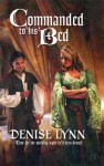 Commanded To His Bed (Harlequin Historical, #845) - Denise Lynn