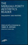 The Merleau-Ponty Aesthetics Reader: Philosophy and Painting - Galen A. Johnson, Michael B. Smith