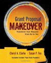 Grant Proposal Makeover: Transform Your Request from No to Yes - Cheryl A. Clarke, Susan P. Fox