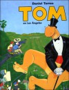 Tom, Vol. 3: Tom En Los Angeles: Tom Vol. 3: Tom in Los Angeles - Daniel Torres