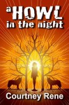 A Howl in the Night - Courtney Rene