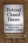 Behind Closed Doors: Teachers And The Role Of The Teachers' Lounge - Miriam Ben-Peretz, Shifra Schonmann