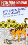 Mit Speck Fängt Man Mäuse: Ein Fall Für Mrs. Murphy - Rita Mae Brown, Sneaky Pie Brown, Margarete Längsfeld