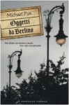 Oggetti Da Berlino - Michael Pye, Hilja Brinis