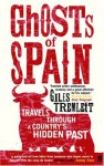 Ghosts of Spain: Travels Through a Country's Hidden Past - Giles Tremlett