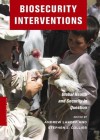 Biosecurity Interventions: Global Health and Security in Question (A Columbia / SSRC Book (Privatization of Risk)) - Andrew Lakoff, Stephen J. Collier