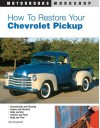 How to Restore Your Chevrolet Pickup - Tom Brownell