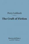 The Craft of Fiction (Barnes & Noble Digital Library) - Percy Lubbock