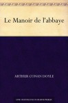 Le Manoir de l'abbaye (French Edition) - Arthur Conan Doyle