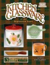 Kitchen Glassware of the Depression Years: Identification & Values - Cathy Florence