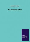 Die Götter Dürsten - Anatole France