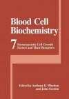 Blood Cell Biochemistry: Hematopoietic Cell Growth Factors and Their Receptors - Anthony D Whetton, John Gordon