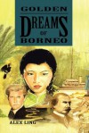 Golden Dreams of Borneo - Alex Ling