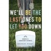 We'll Be the Last One to Let You Down: Memoir of a Gravedigger’s Daughter - Rachael Hanel