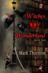 Witches of Wonderland - Mark Thornton