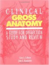 Clinical Gross Anatomy: A Guide for Dissection Study and Review - Gene L. Colborn