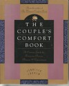 The Couple's Comfort Book: Creative Guide for Renewing Passion, Pleasure, and Commitment, a - Jennifer Louden