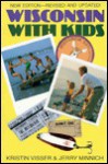 Wisconsin with Kids - Kristin Visser, Jerry Minnich