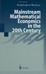 Mainstream Mathematical Economics in the 20th Century - Piercarlo Nicola