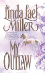 My Outlaw - Linda Lael Miller