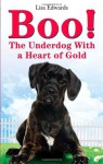 Boo!: The Underdog with a Heart of Gold - Lisa J. Edwards