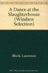 A Dance at the Slaughterhouse (Windsor Selection) - Lawrence Block