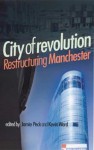 City of Revolution: Restructuring Manchester - Jamie Peck, Kevin Ward