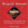 Blueprint Remodel: Tract Home Transformations That Turn Everyday to Extraordinary - Michelle Kodis