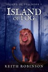 Island of Fog (Book 1) - Keith Robinson