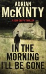 In the Morning I'll be Gone - Adrian McKinty