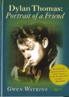 Dylan Thomas: Portrait of a Friend - Gwen Watkins