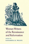 Women Writers of the Renaissance and Reformation - Katharina M. Wilson