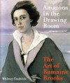 Amazons in the Drawing Room: The Art of Romaine Brooks - Whitney Chadwick