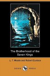 The Brotherhood of the Seven Kings - L.T. Meade, Robert Eustace