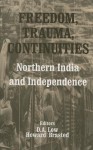 Freedom, Trauma, Continuities: Northern India And Independence - D.A. Low, Howard V. Brasted