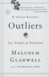 Outliers: The Story of Success - Malcolm Gladwell