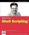 Beginning Shell Scripting - Eric Foster-Johnson, John C. Welch