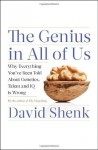 The Genius in All of Us: New Insights into Genetics, Talent, and IQ - David Shenk