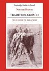 Tradition and Desire: From David to Delacroix - Norman Bryson