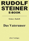 Das Vaterunser (German Edition) - Rudolf Steiner