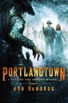 Portlandtown: A Tale of the Oregon Wyldes - Rob DeBorde