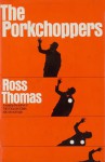 The Porkchoppers - Ross Thomas