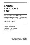 Labor Relations Law: Selected Federal Statutes and Sample Bargaining Agreement - United States, Charles B. Craver, Marion G. Crain