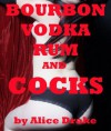 Bourbon, Vodka, Rum, and Cocks: A Wife Swap Group Sex Erotica Story - Alice Drake