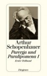 Parerga und Paralipomena I. Erster Teilband - Arthur Schopenhauer