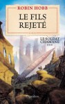 Le fils rejete (Le soldat chamane, #3) - Robin Hobb