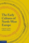 The Early Cultures of North-West Europe - Hector Munro Chadwick, Cyril Fox, Bruce Dickins